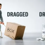 dragged or drug